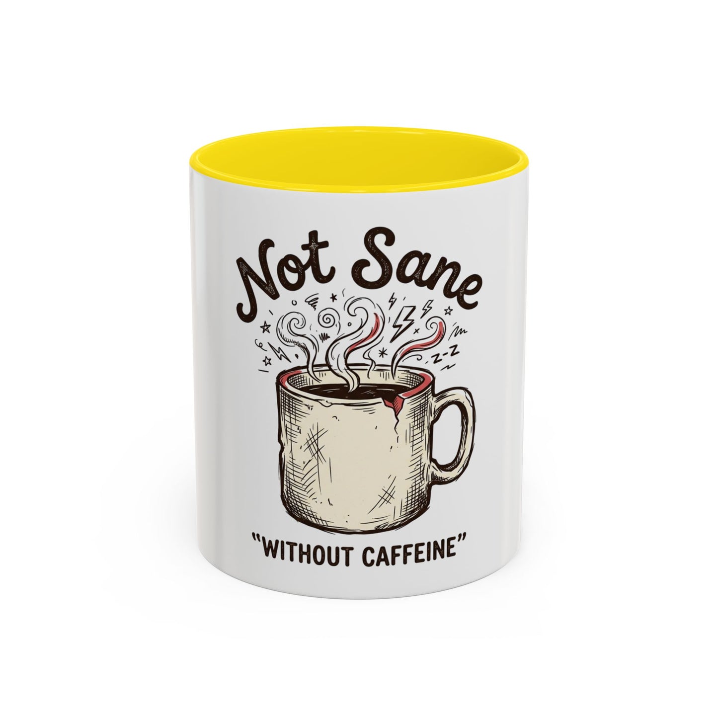 Not Sane Without Caffeine Coffee Mug — Funny Coffee Lover Accent Mug (11/15oz)