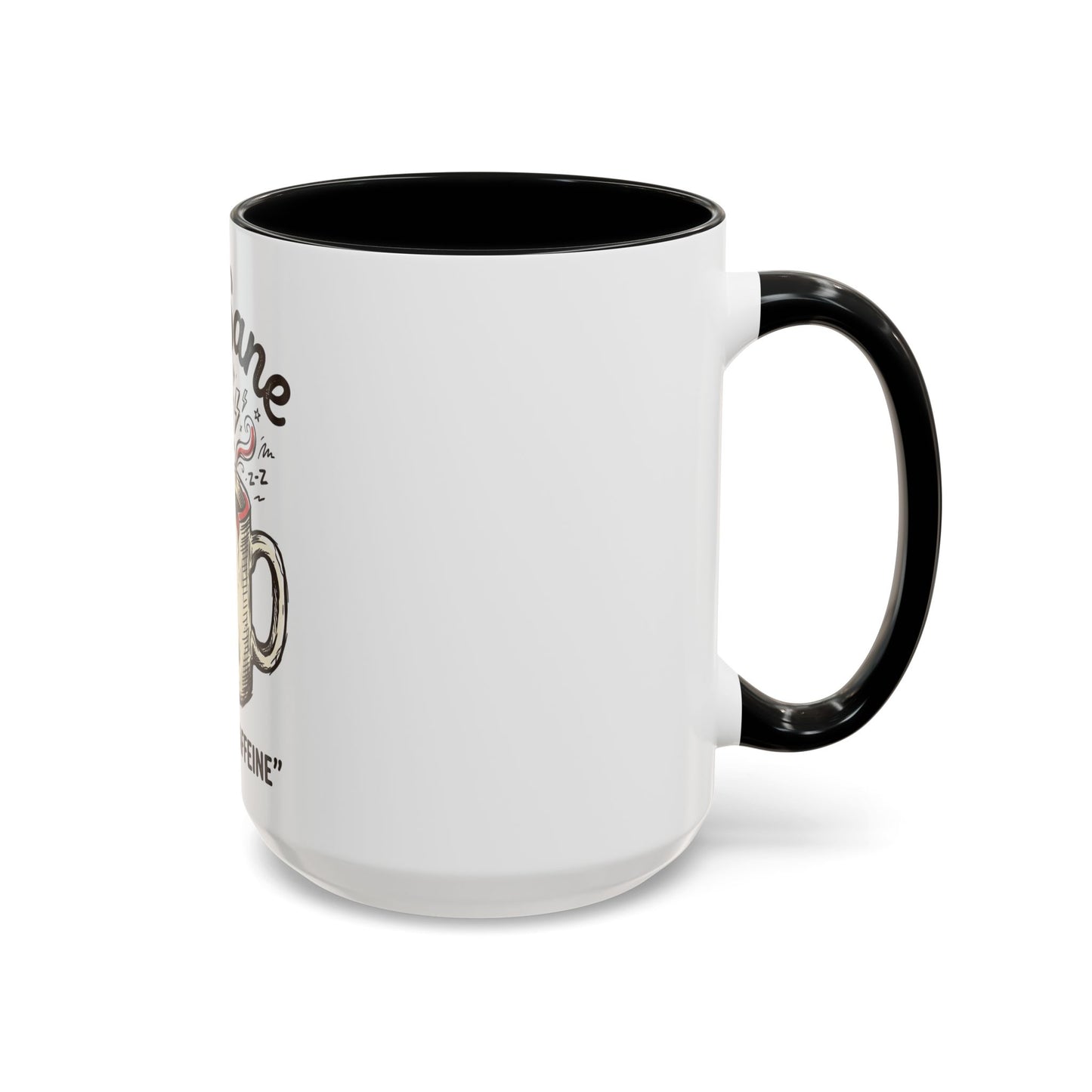 Not Sane Without Caffeine Coffee Mug — Funny Coffee Lover Accent Mug (11/15oz)