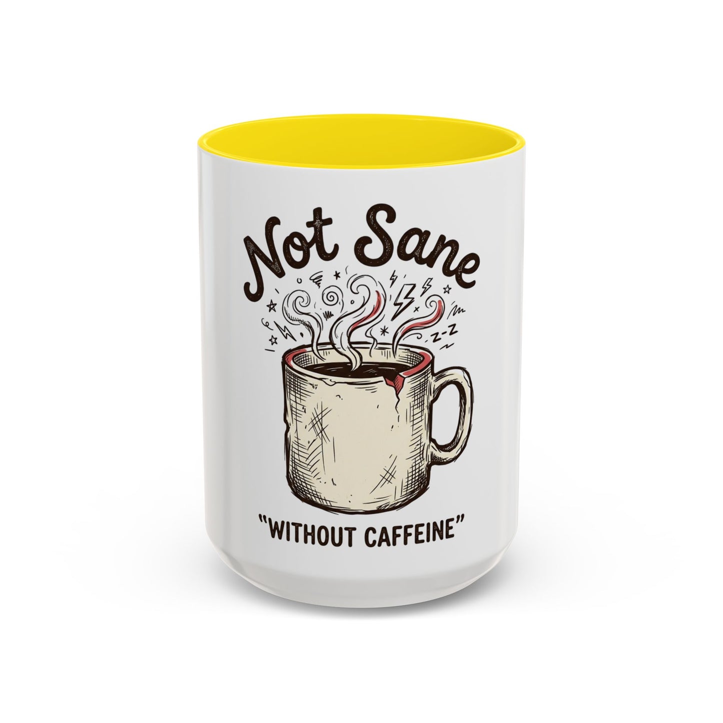 Not Sane Without Caffeine Coffee Mug — Funny Coffee Lover Accent Mug (11/15oz)