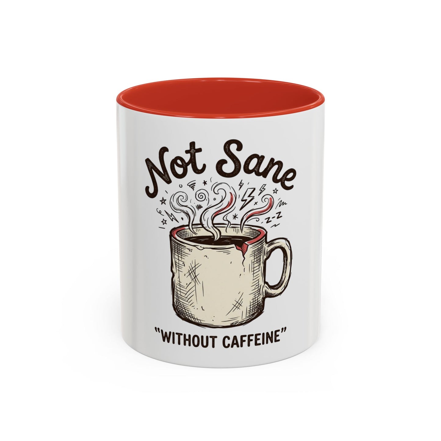 Not Sane Without Caffeine Coffee Mug — Funny Coffee Lover Accent Mug (11/15oz)