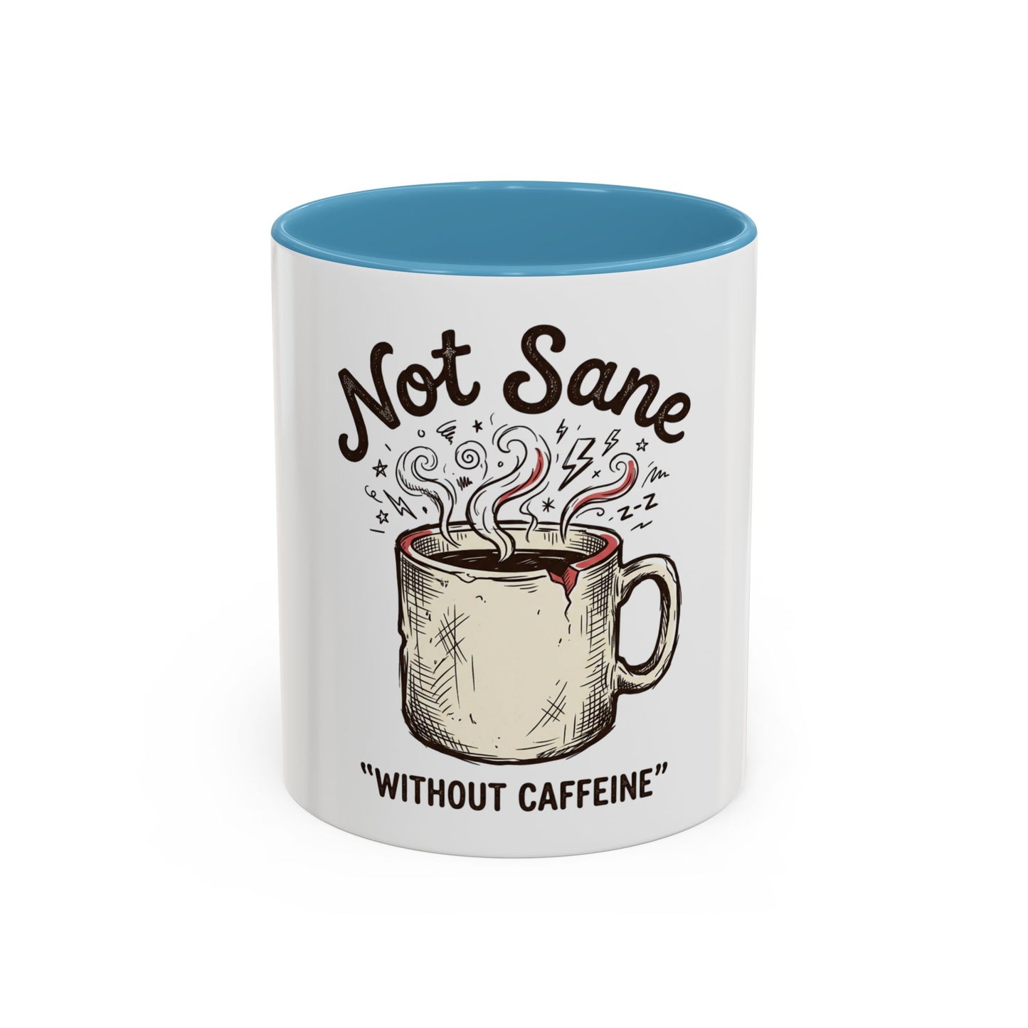 Not Sane Without Caffeine Coffee Mug — Funny Coffee Lover Accent Mug (11/15oz)