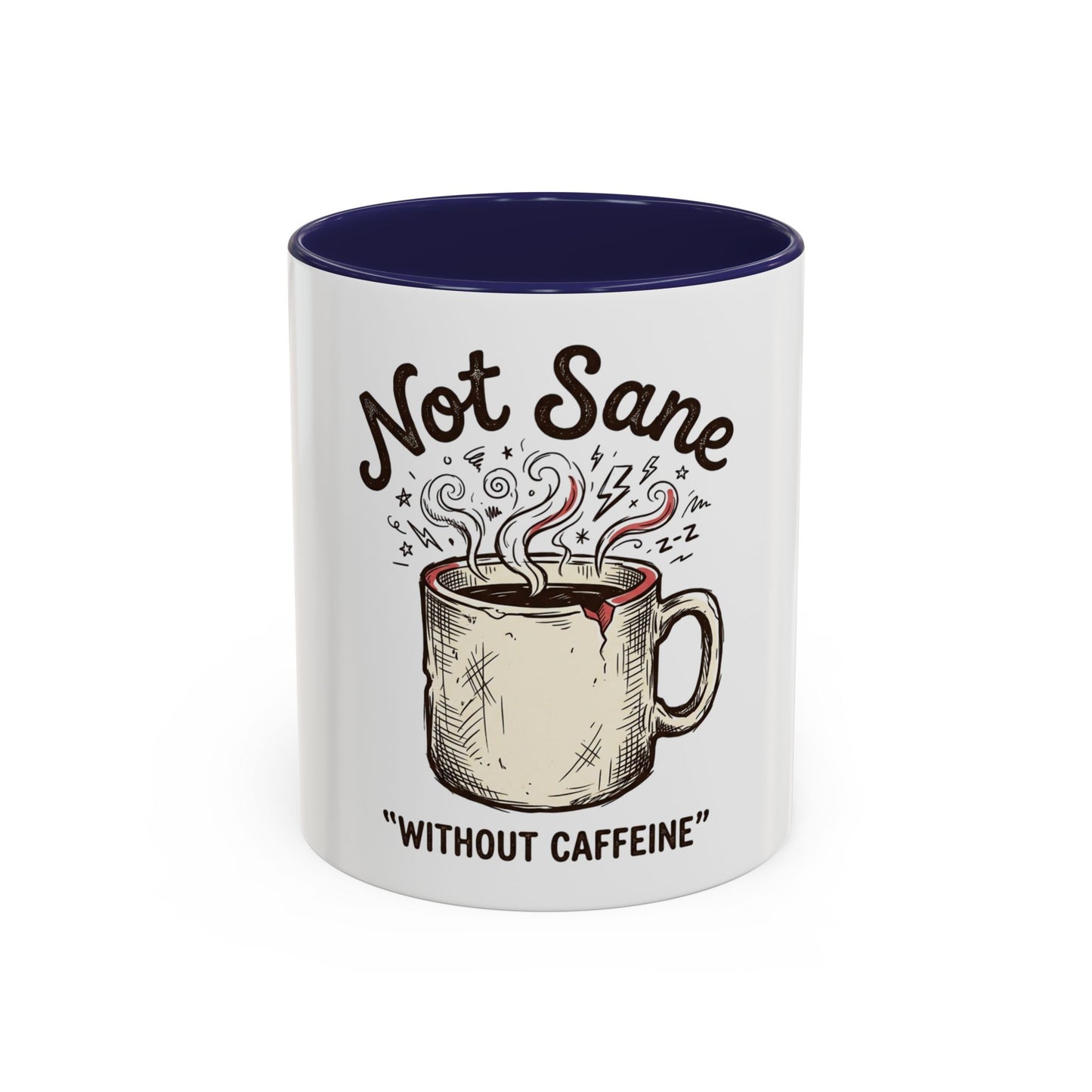 Not Sane Without Caffeine Coffee Mug — Funny Coffee Lover Accent Mug (11/15oz)