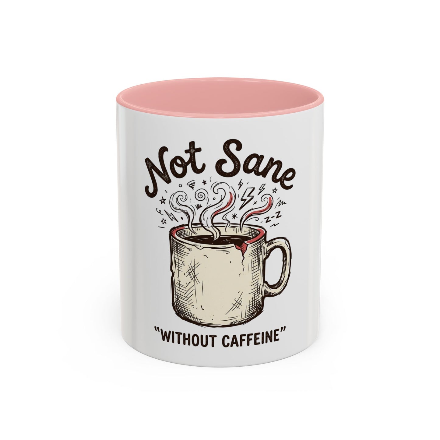 Not Sane Without Caffeine Coffee Mug — Funny Coffee Lover Accent Mug (11/15oz)