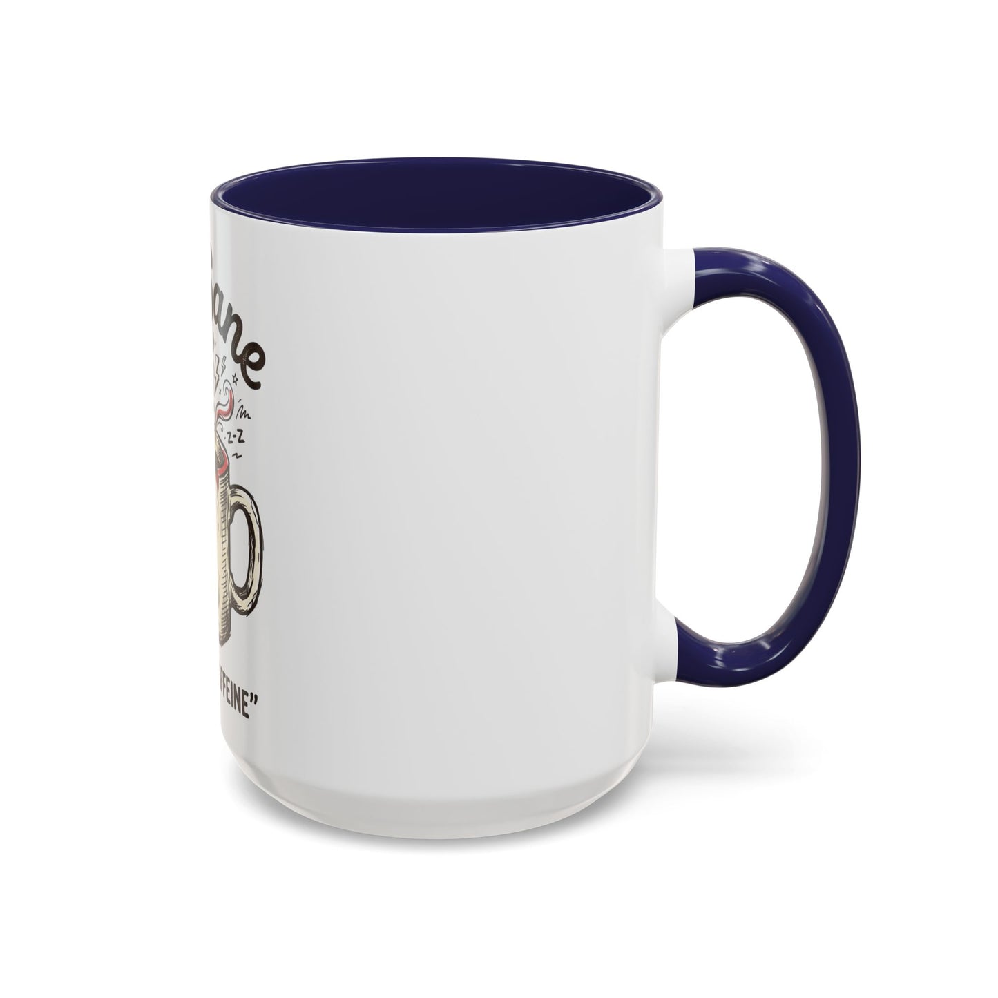 Not Sane Without Caffeine Coffee Mug — Funny Coffee Lover Accent Mug (11/15oz)