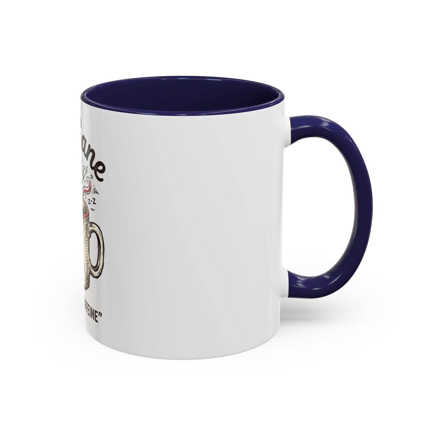 Not Sane Without Caffeine Coffee Mug — Funny Coffee Lover Accent Mug (11/15oz)