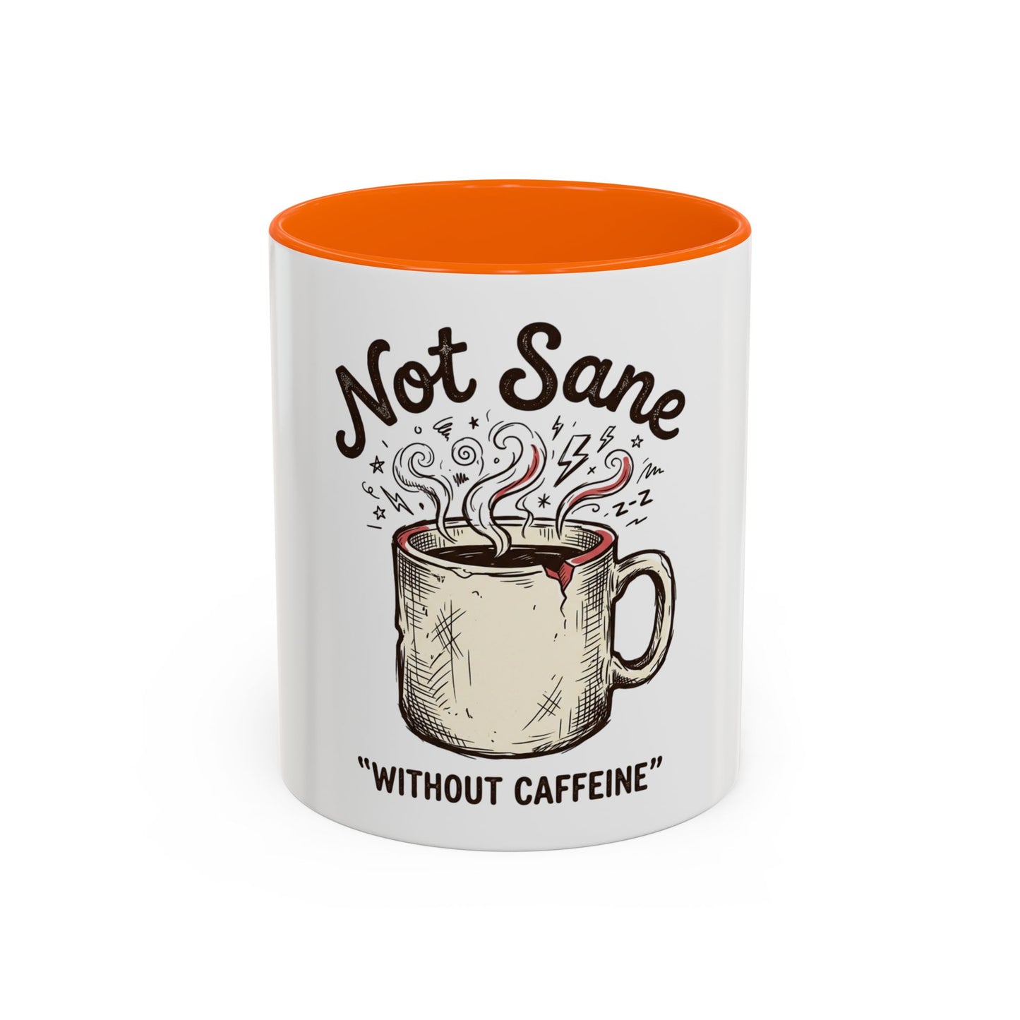 Not Sane Without Caffeine Coffee Mug — Funny Coffee Lover Accent Mug (11/15oz)