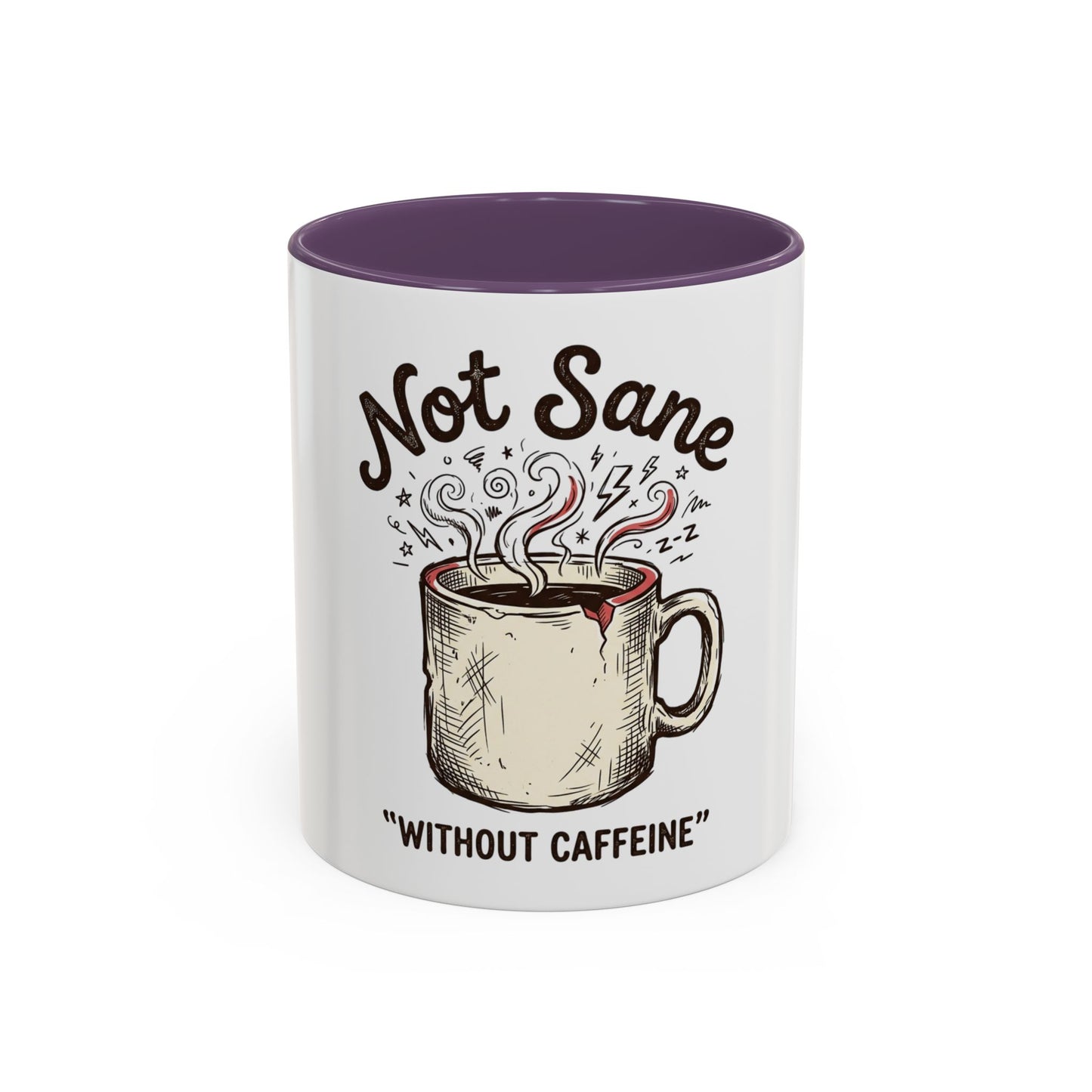 Not Sane Without Caffeine Coffee Mug — Funny Coffee Lover Accent Mug (11/15oz)