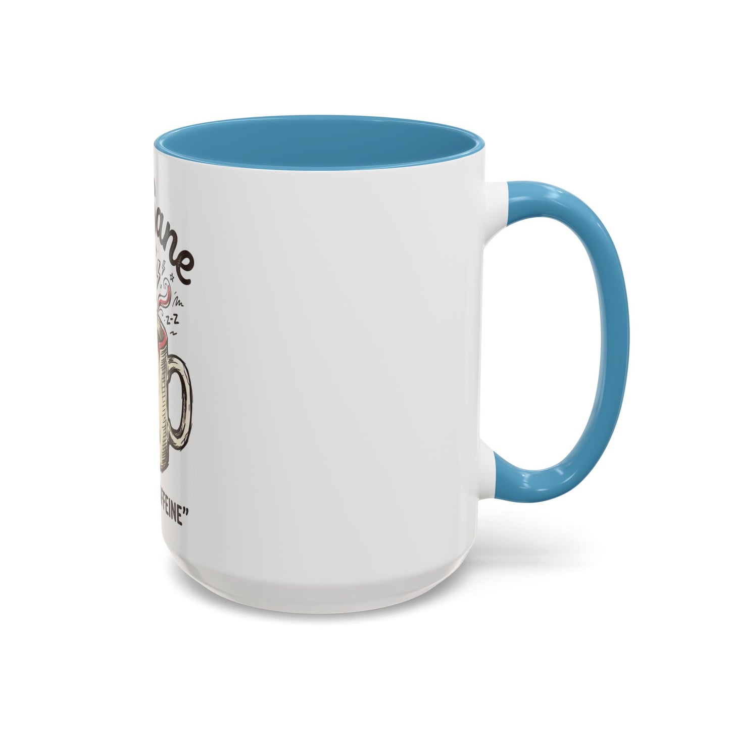 Not Sane Without Caffeine Coffee Mug — Funny Coffee Lover Accent Mug (11/15oz)