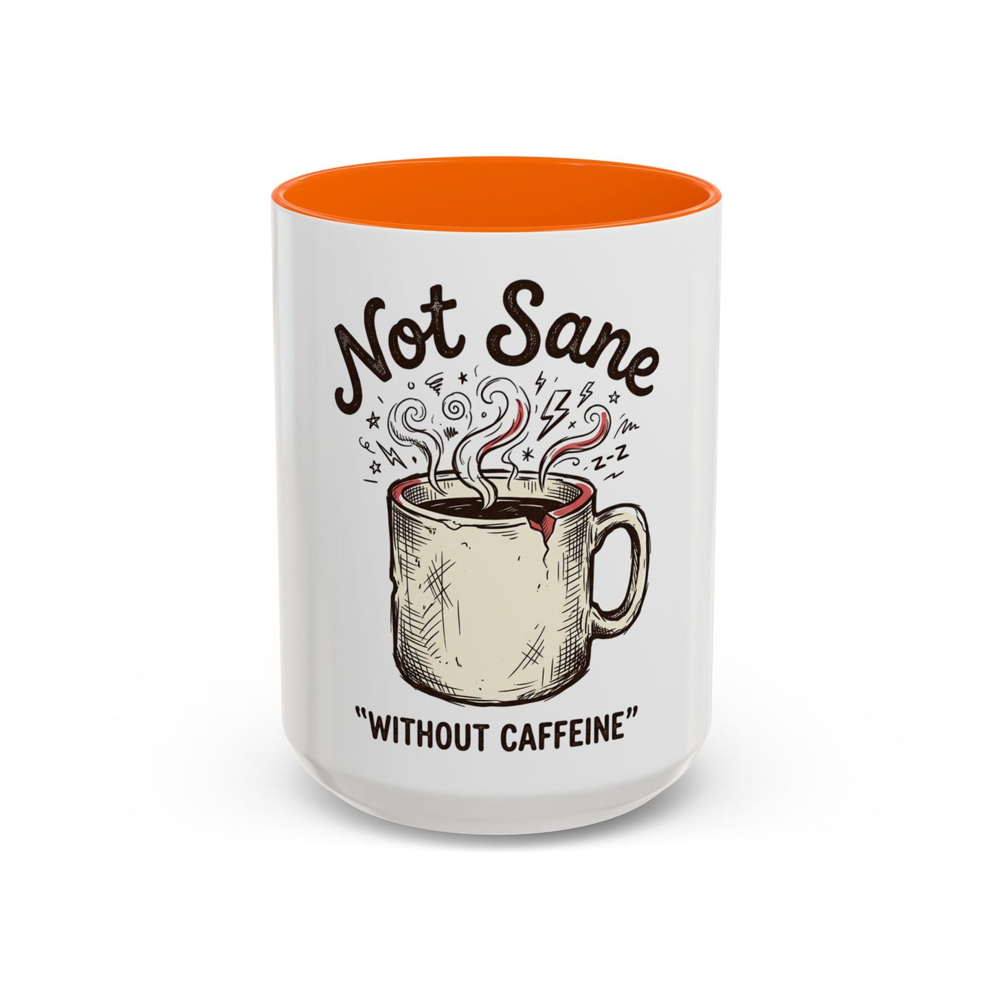 Not Sane Without Caffeine Coffee Mug — Funny Coffee Lover Accent Mug (11/15oz)