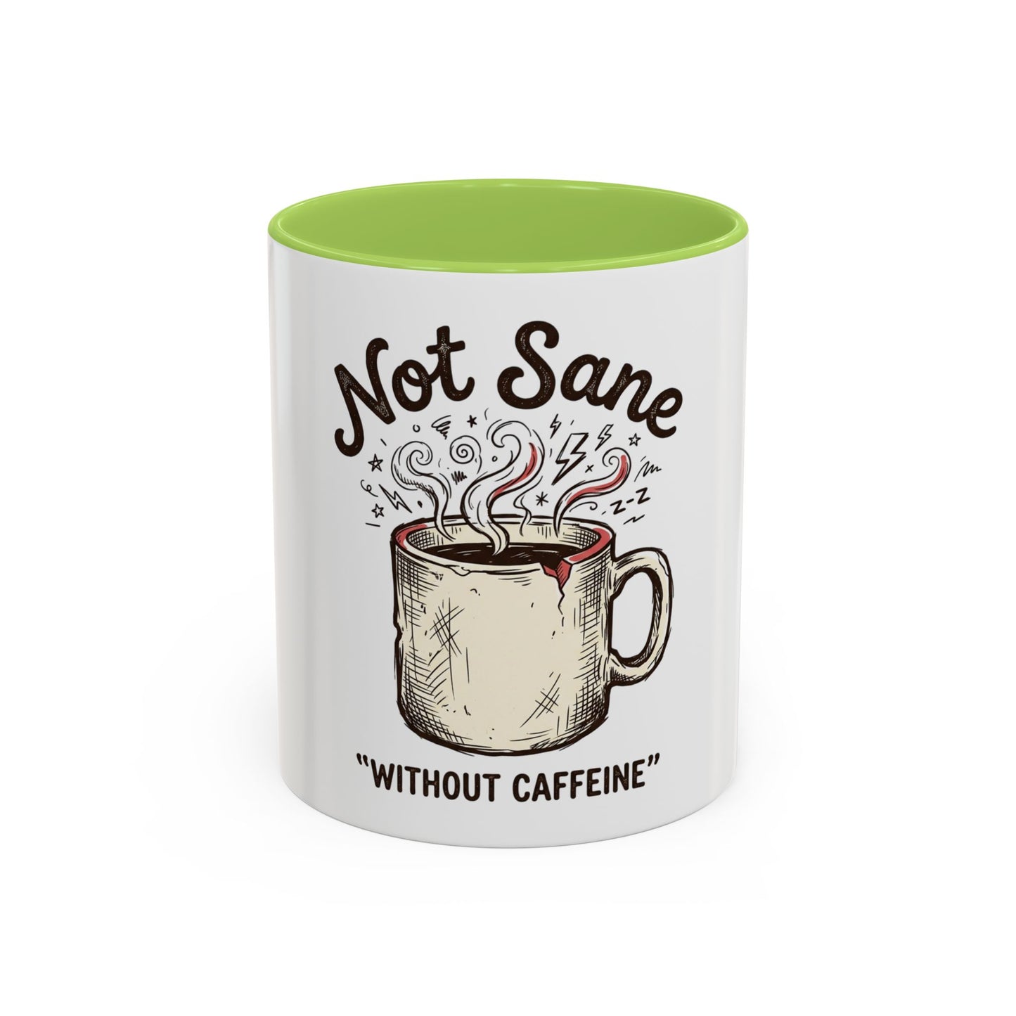 Not Sane Without Caffeine Coffee Mug — Funny Coffee Lover Accent Mug (11/15oz)