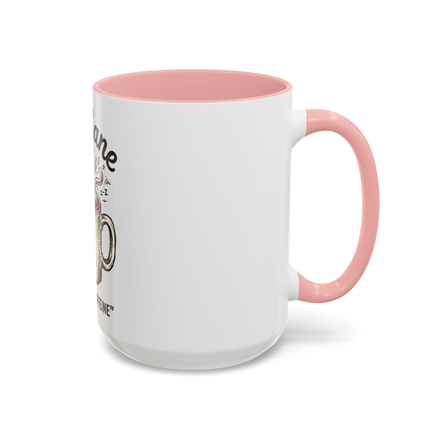 Not Sane Without Caffeine Coffee Mug — Funny Coffee Lover Accent Mug (11/15oz)