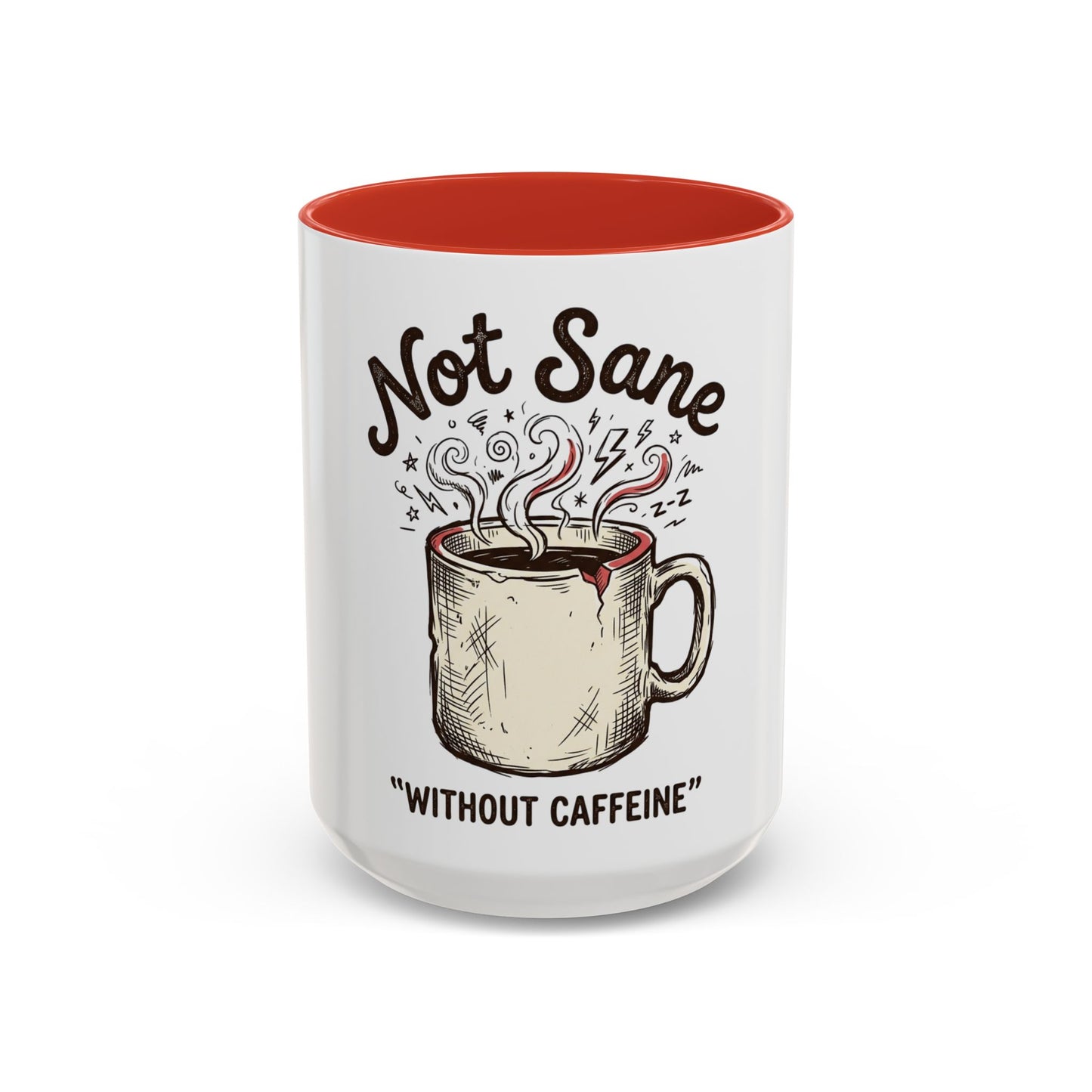 Not Sane Without Caffeine Coffee Mug — Funny Coffee Lover Accent Mug (11/15oz)