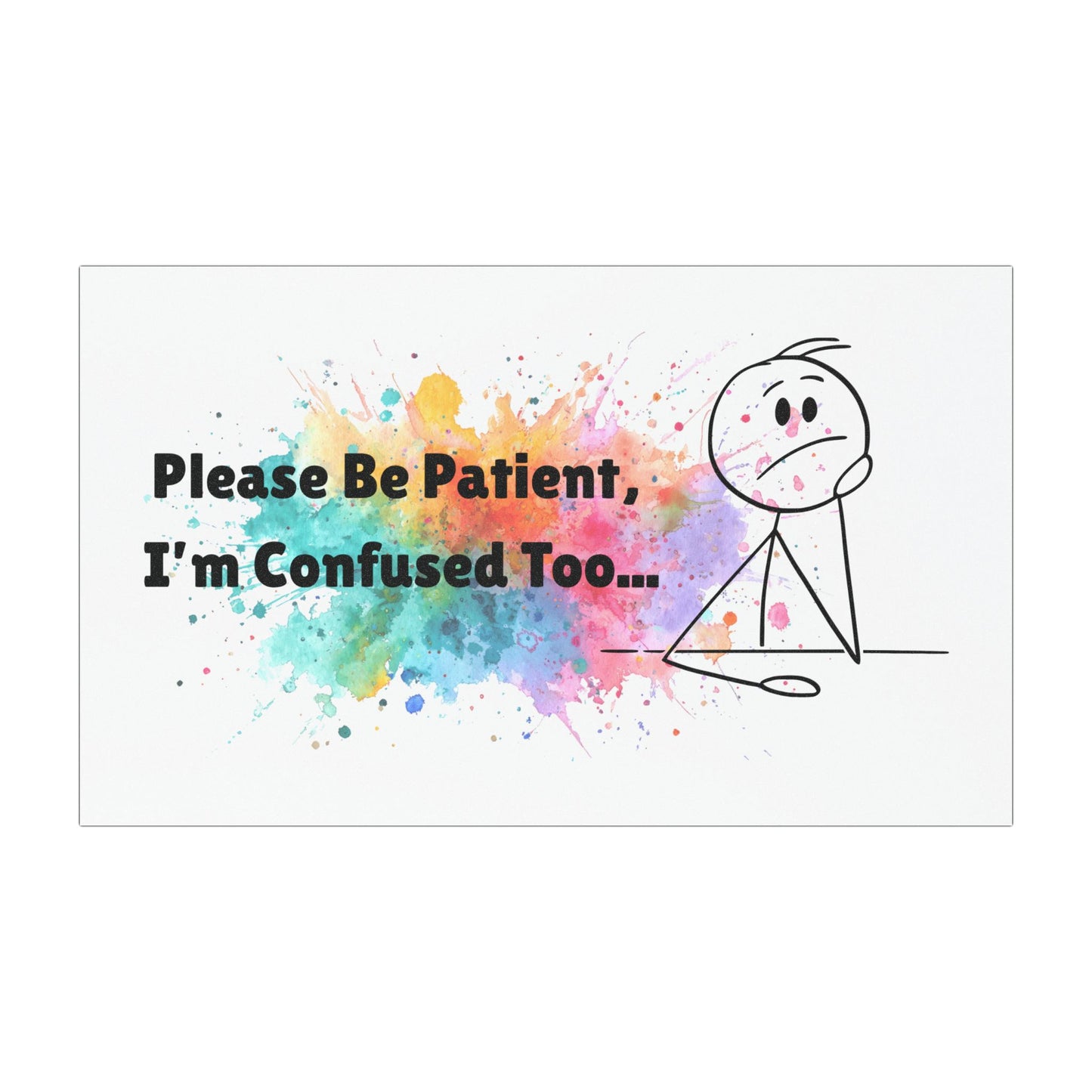 Car Magnet — "Please Be Patient, I'm Confused Too" Color Splash Design
